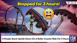 8 People Stuck Upside Down On A Roller Coaster Ride For 3 Hours