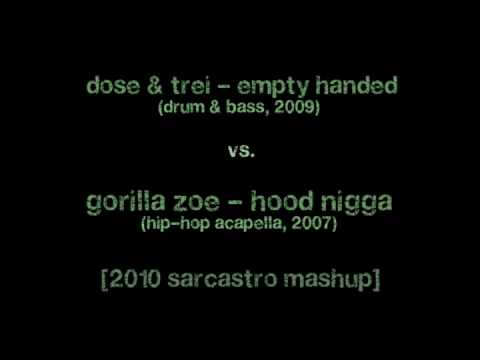 Dose & Trei vs Gorilla Zoe - Empty Handed Hood Nigga (2010 Sarcastro DnB Mashup)