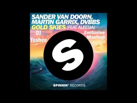Sander Van Doorn, Martin Garrix & DVBBS Ft Aleesia - GOLD SKIES ( DJ Yoshee Esclusive Mashup )