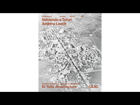 Volviendo a Tafuri. Conferencia de Andrew Leach. 28/03/2025.
