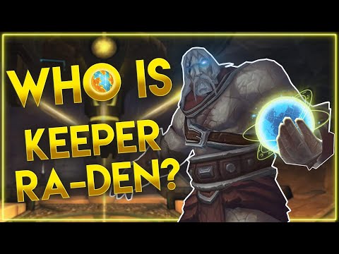 Who is: Keeper Ra-Den? Titan Watcher of Azeroth & High Keeper of Storms | Lost Codex Legends
