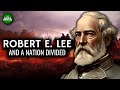 Robert E. Lee: A Nation Divided Documentary
