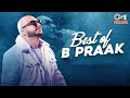 Best Of B Praak Video Jukebox Latest Punjabi Songs 2022 Tips Punjabi