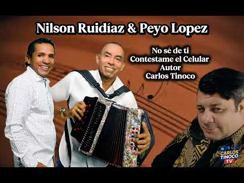 No sé de ti ( Contestame el Celular ) Nilson Ruidíaz y Peyo López Autor Carlos Tinoco Tv Romántico
