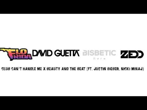 Flo Rida, David Guetta, Bisbetic, Zedd ft Justin Bieber, Nicki Minaj - Club Can't Handle Me x BATB