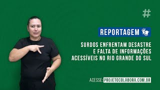 Reportagem em Libras - Chuvas no Sul: surdos enfrentam desastre e falta de informações acessíveis