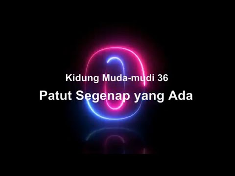 Kidung Muda Mudi / KMM 36 - Patut Segenap yang Ada (Cover)