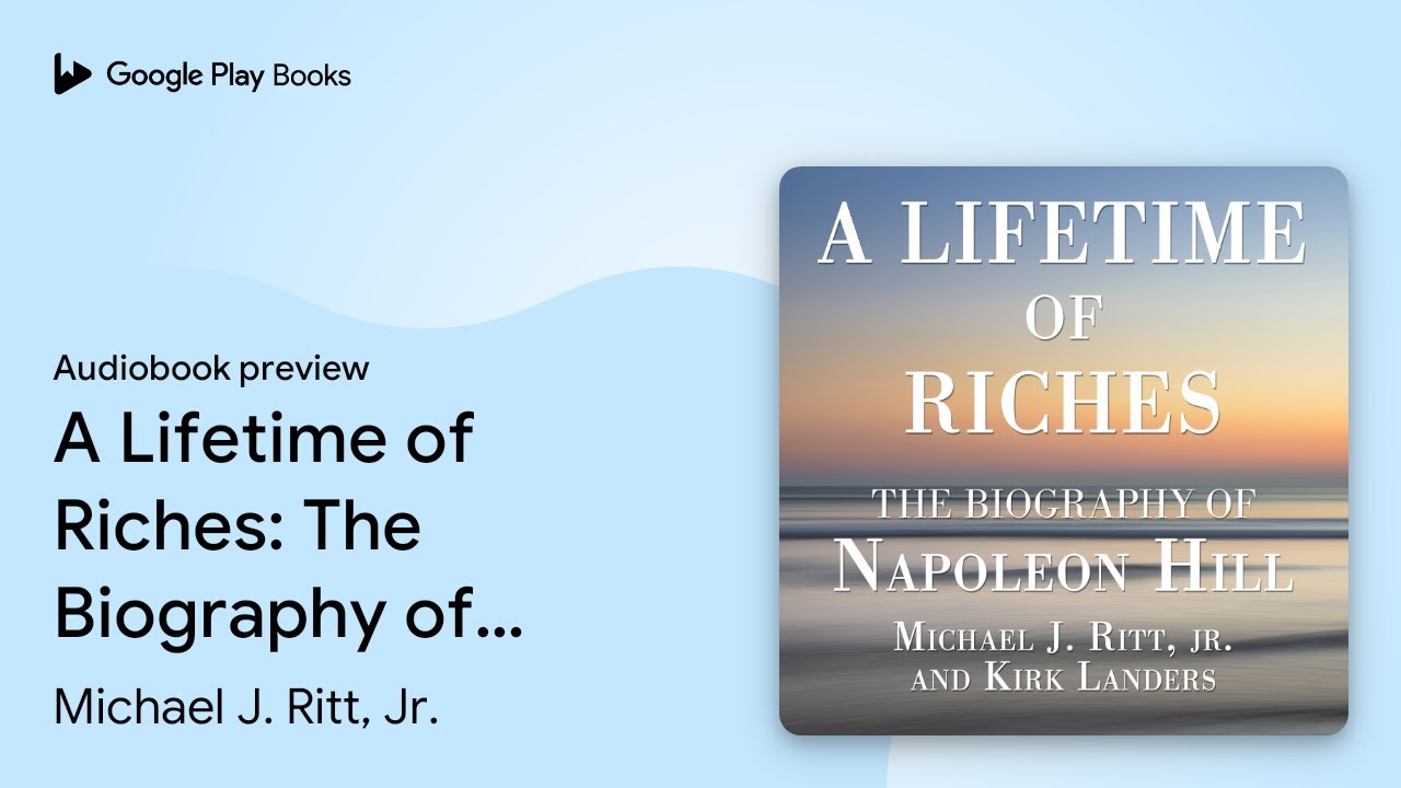 A Lifetime of Riches: The Biography of Napoleon… by Michael J. Ritt, Jr. · Audiobook preview