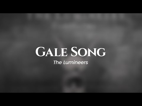The Lumineers - Gale Song (lyrics)