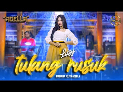 TULANG RUSUK - Lusyana Jelita Adella - OM ADELLA