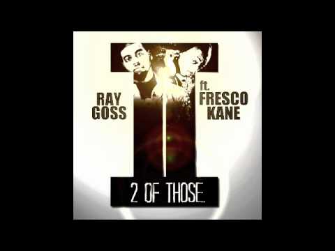 Ray Goss ft. Fresco Kane 2 of Those