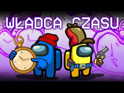 WŁADCA CZASU I NIEŚMIERTELNY SZERYF (Among Us)