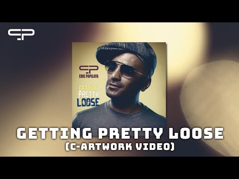 Eric Papilaya - Getting Pretty Loose (C-Artwork Video)