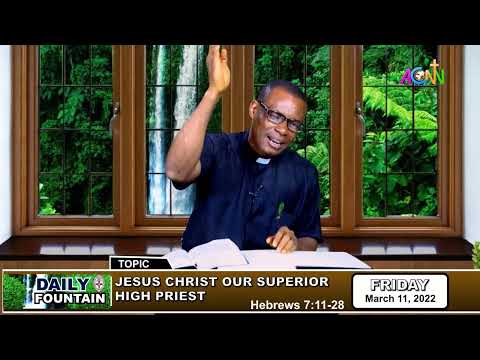 DAILY FOUNTAIN DEVOTIONAL OF MARCH 11, 2022 - THE REV.  CANON JOHN NZUBE ONUZO