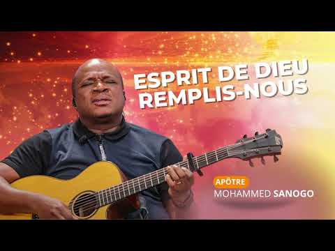 ♪ Esprit de Dieu Remplis-moi | Mohammed Sanogo