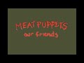 Meat Puppets, "Our Friends" (at Whiskers, Phoenix on August 19, 1983)