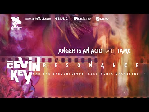 CEVIN KEY: "Anger is an Acid (with IAMX)" from Resonance #ARTOFFACT