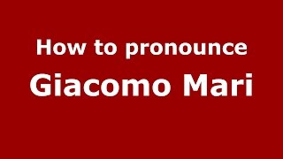 How to pronounce Giacomo Mari