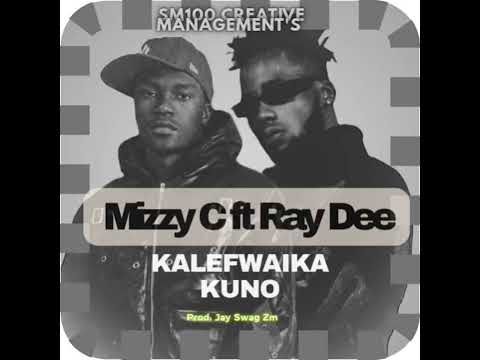 Mizzy C Ft Ray Dee 408 Empire - Kalefwaika Kuno
