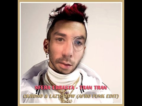 Sfera Ebbasta - Tran Tran (Lazy Flow & Ckrono afro funk edit)