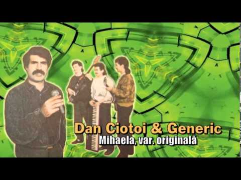 DAN CIOTOI & GENERIC - MIHAELA, VAR. ORIGINALA