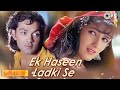 Ek Haseen Ladki Se Hogaya Hai Mujhe Pyaar Bobby Deol Twinkle Khanna Sonu Alka Barsaat