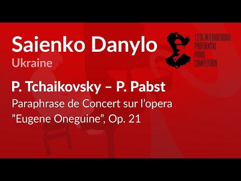 S. Danylo - P. Tchaikovsky - P. Pabst - Paraphrase de Concert sur l’opera ”Eugene Oneguine”, Op. 21