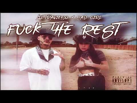 Sad Girl x Lil Travieso - F *** The Rest  (Mixed by 187) (mirror)