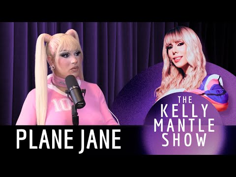 Plane Jane, Kudos For Saying That, For Spilling On The Kelly Mantle Show!