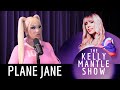 Plane Jane Kudos For Saying That For Spilling On The Kelly Mantle Show