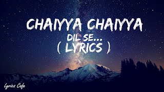 Download lagu Chhaiya Chhaiya Lyrics - Dil Se |Shahrukh Khan, Malaika Arora | Dil Se | Sukhwinder Singh| Superhit mp3
