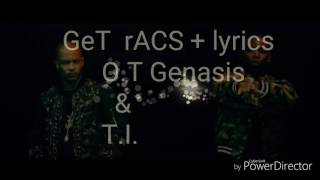 Get Racs with lyrics O.T Genasis &amp; O.T. brand new