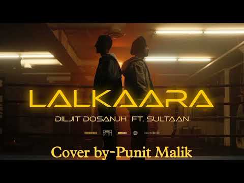 Punit Malik lalkaara , Diljit Dosanjh () cover by Punit Malik