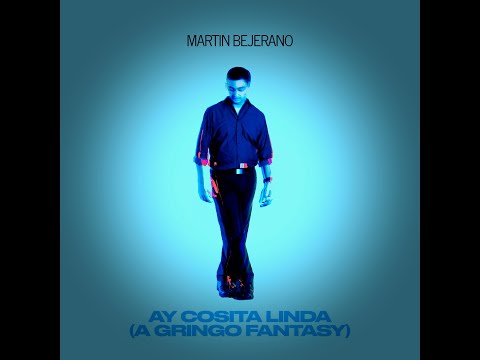 Martin Bejerano - Ay Cosita Linda (A Gringo Fantasy)