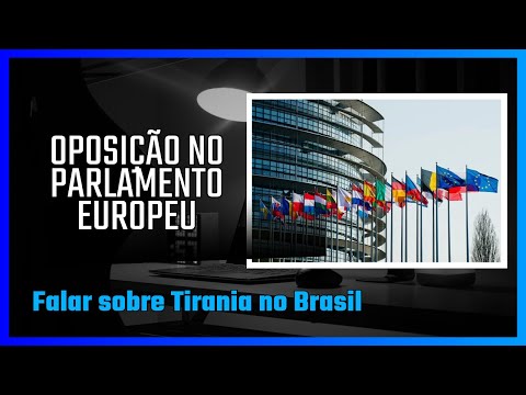OPOSIÇÃO VAI AO PARLAMENTO EUROPEU FALAR SOBRE TIRANIA NO BRASIL 