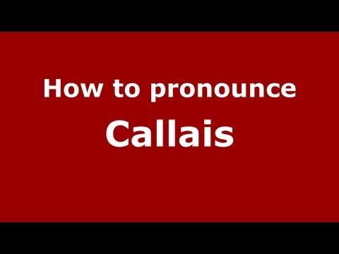 How to Pronounce Callais - PronounceNames.com