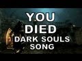 DARK SOULS SONG - YOU DIED! 