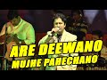 ARE DEEWANO MUJHE PAHECHANO