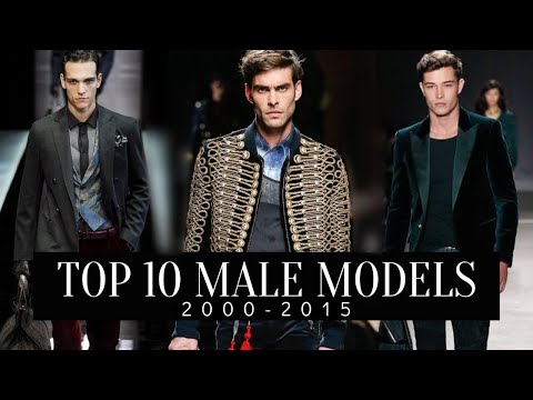 TOP 10 MALE MODELS | 2000-2015