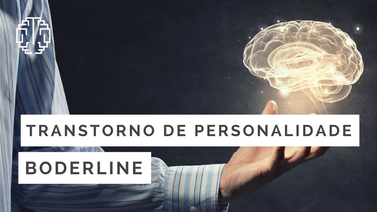 Transtorno de Personalidade Boderline - Dr. Cesar Vasconcellos de Souza