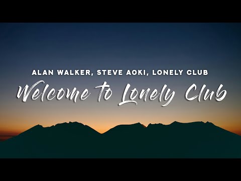 Alan Walker, Steve Aoki, Lonely Club - Welcome to Lonely Club (Lyrics)