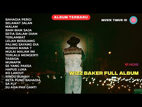 WIZZ BAKER - BAHAGIA PERGI FEAT. ECKO SHOW (FULL ALBUM TERBARU) #wizzbaker #musiktimur #eckoshow