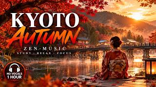 🍁 Kyoto Autumn | Japanese Zen Ambient Music (No Vocals, 1 Hour)