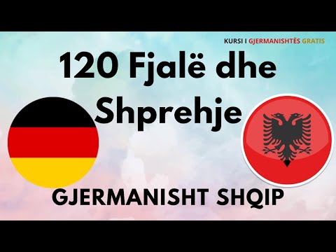 120 Fjale dhe shprehje Gjermanisht - Shqip  A1 A2 B1