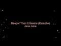 Deeper Than It Seems Jace June Karaoke