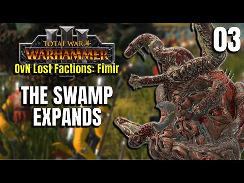 THE SWAMP EXPANDS - Kroll - OvN Lost Factions Fimir  - Total War: Warhammer 3 - Ep 3