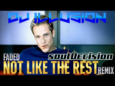 Soul Decision  - Faded 'Not Like the Rest' Remix