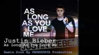 Justin Bieber - As Long As You Love  Me - Nouveauté Zouk Remix 2013 [By Underfaya Prod] (UZUSVOL2)