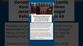 Trump Siap Lantik Kevin Warsh Jadi Ketua The Fed Baru Pengganti Jerome Powell