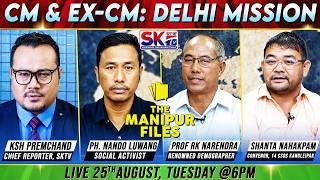 CM & EX-CM: DELHI MISSION on THE MANIPUR FILES [25/08/26] [LIVE]